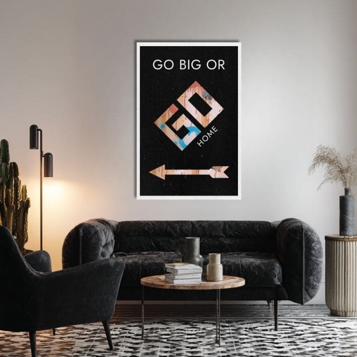 Εικόνα σε καμβά GO BIG OR GO HOME - Κινητήρια εικόνα