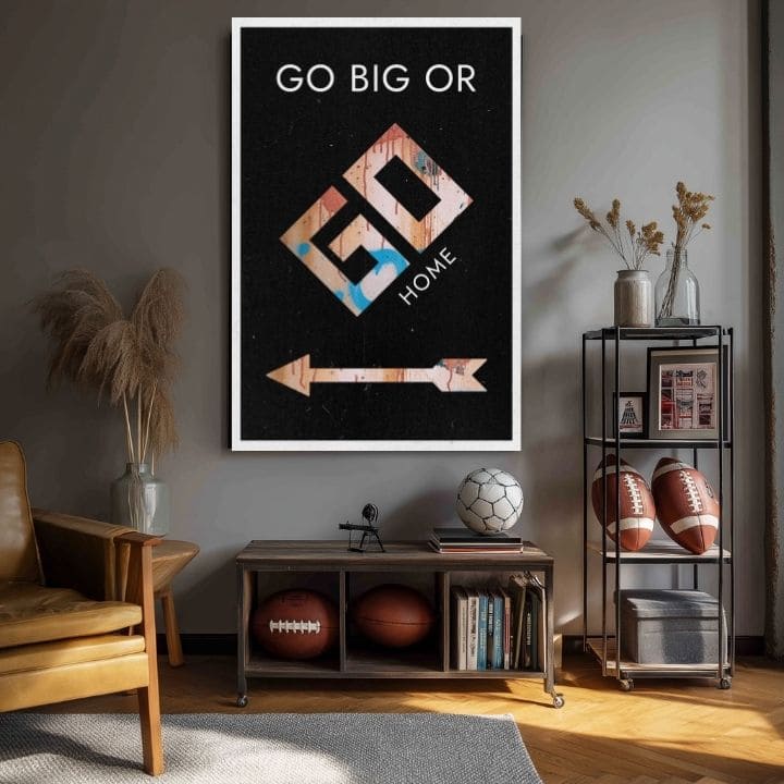 Εικόνα σε καμβά GO BIG OR GO HOME - Κινητήρια εικόνα
