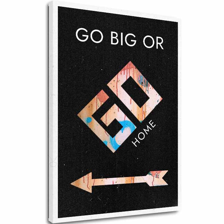 Εικόνα σε καμβά GO BIG OR GO HOME - Κινητήρια εικόνα - εικόνα 2