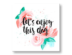 Τοιχογραφία με κείμενο Lets enjoy this day